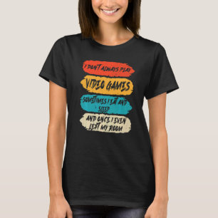 T-shirt Amusant Joueur Je ne joue pas toujours Jeux Vidéo 
