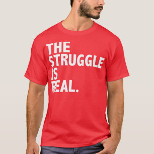 T-shirt Amusant La Lutte Est Véritable Humide Motivation I