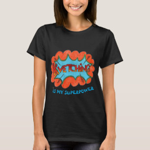 T-Shirt amusant : Le Kvetching est ma superpuissan
