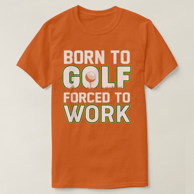 T-shirt Amusant Né au Golf Forcé à travailler Amusant Golf (Design devant)