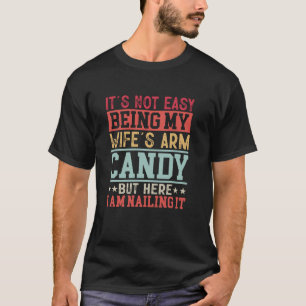T-shirt Amusant Pas Facile Être Ma Femme s Arm Candy Anniv