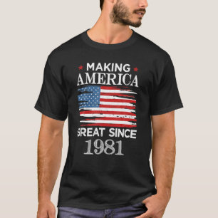 T-shirt Amusant Rendre l'Amérique grande depuis 1981 Birth