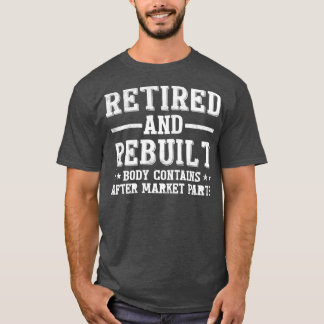 T-shirt Amusant Retraité et reconstruit Pièce de remplacem