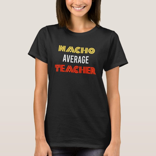 T-shirt Amusants Nacho Moyen Enseignant Mexicain Fête de V (Devant)