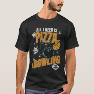 T-shirt Amusants Quilleurs De Pizza Tout Ce Dont J'ai Beso