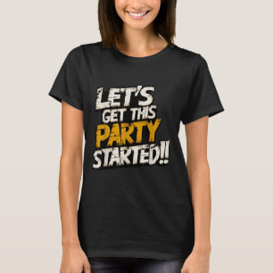 T-shirt Amusement cool Laissons Cette Partie Commencer Mot