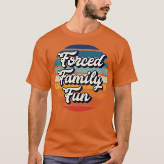 T-shirt Amusement familial forcé
