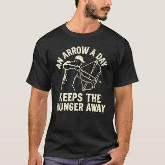 T-shirt An Arrow a Day Keeps the Hunger Away Bowfishing