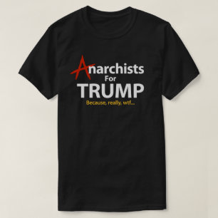 T-shirt Anarchistes pour Donald Trump président parce que 