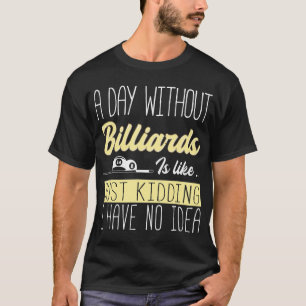 T-shirt Anglais Billard par jour sans Billard