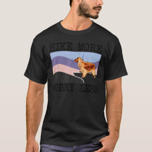 T-shirt Anglais Cocker Spaniel Randonnée Plus Inquiète Moi
