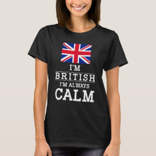 T-shirt Angleterre Je suis Britsh Je suis toujours calme B