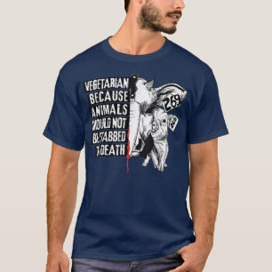 T-shirt Animal Activist animals not be stabbed