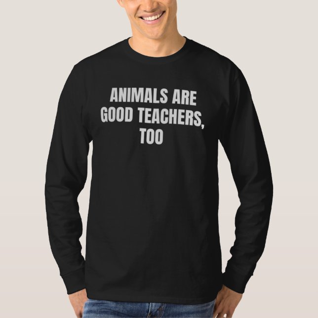 T-shirt Animals are good teachers  too   (Devant)