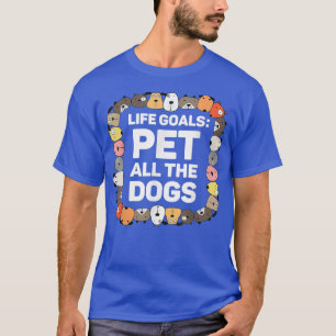 T-shirt Animaux Tous les Chiens Objectifs de vie Drôle Chi