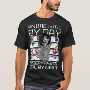 T-shirt Anime By Day Creepypasta Girl By Night, Kawaii Ani