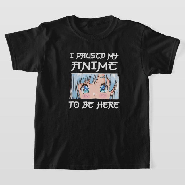 T-shirt Anime Girl Otaku - J'AI PAUSÉ MON ANIME POUR ÊTRE  (Poser)
