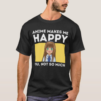 T-shirt Anime Me Rend Heureux, Pas Tant