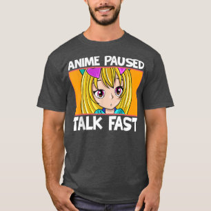 T-shirt Anime Pause Talk Fast Ado Girls Kawaii Anime Art