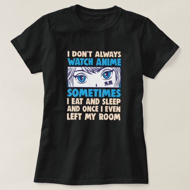 T-shirt Anime Waifu Otaku Drôle Je ne regarde pas toujours (Design devant)