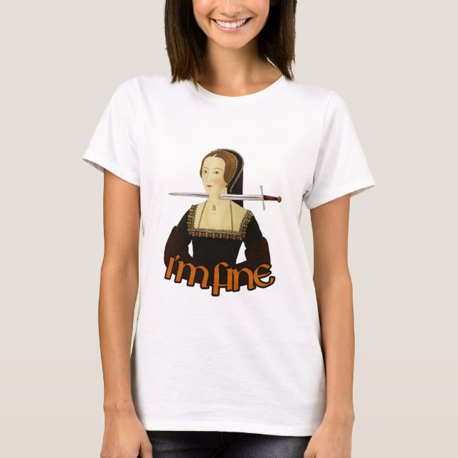T-shirt Anne Boleyn - Je vais bien (Devant)