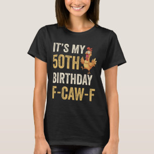 T-shirt Anniversaire 50 ans Drôle de F-caw-f Poulet Coq F