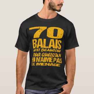 T-shirt Anniversaire 70 ans | Humour 70 Balais | Cadeau Fê