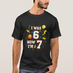 T-shirt Anniversaire 7 Ans J'avais 6 Ans Maintenant J'ai 7