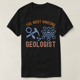 T-shirt Anniversaire de géologie, le géologue le plus incr