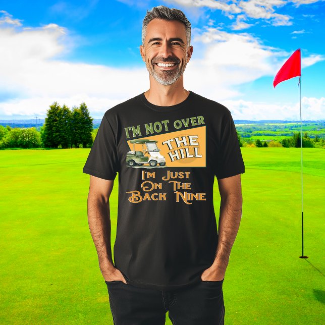 T-shirt Anniversaire Drôle Sur La Colline Golf (Funny Golf Shirt for older adults. Great as a birthday gift or for someone retiring. )