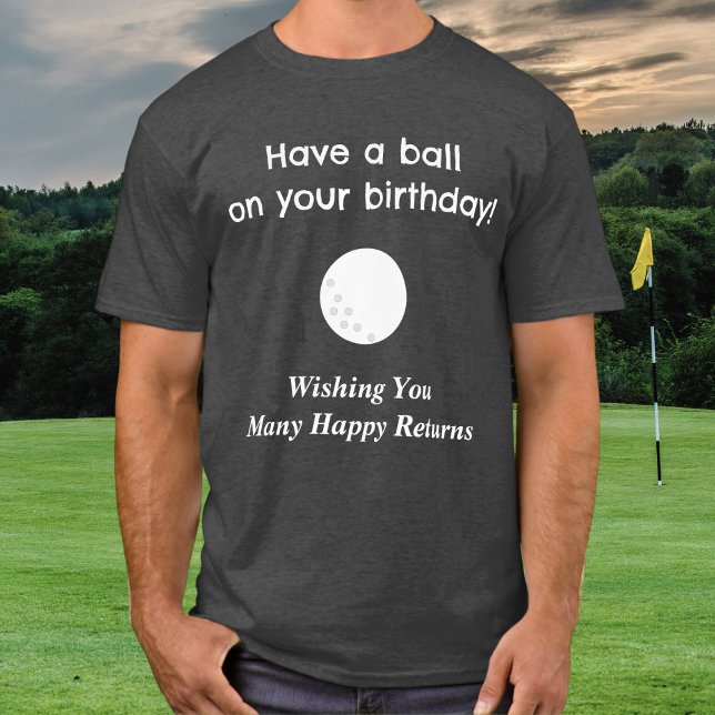 T-shirt Anniversaire Golf Tee Pun Golfer Humour Funny T-sh (A cool t-shirt for a golfer on their birthday, with golf ball picture and birthday wishes)