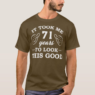 T-shirt Anniversaire Il A Fallu 71 Ans Pour Voir Ce Bon Am