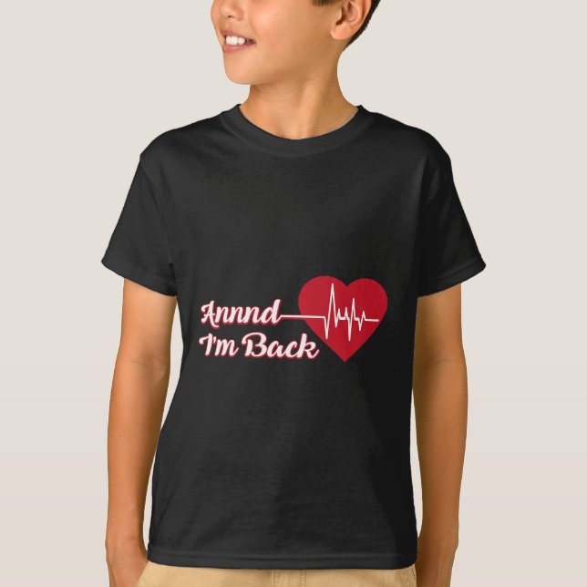 T-shirt Annnd I'm Ck Coronary Byp Heart Disease Surgery  (Devant)