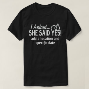 T-shirt Annonce de fiançailles Je lui ai demandé Elle a di