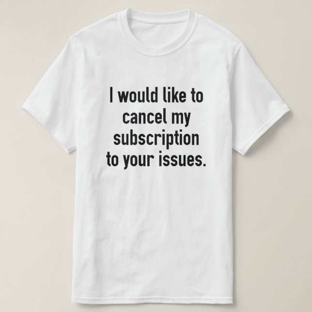 T-shirt Annuler mon abonnement (Design devant)
