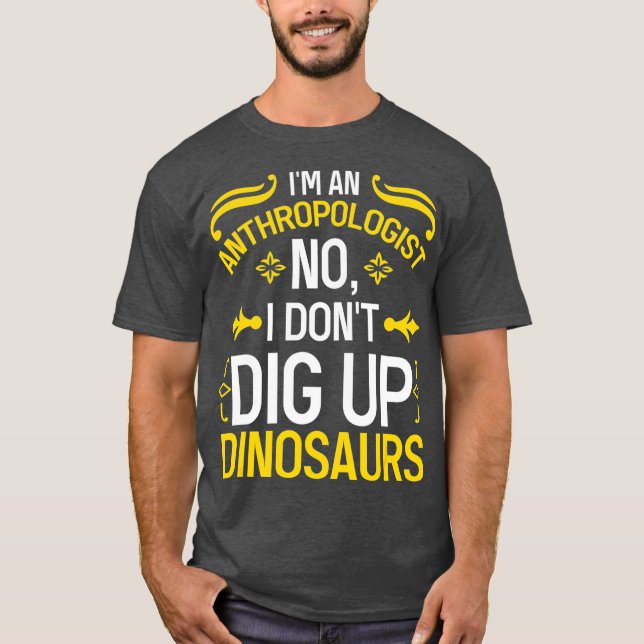 T-shirt Anthropologue Non Je Ne Tire Pas Les Dinosaures (Devant)