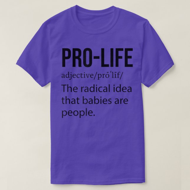 T-shirt Anti-avortement L'Idée Radicale Que Les Bébés Sont (Design devant)