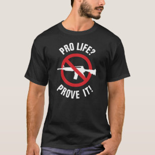 T-shirt ANTI-AVORTEMENT ? Prouvez-Le ! - Interdire les arm