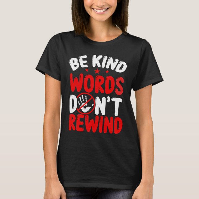 T-shirt Anti-intimidation Be Kind mots ne rembobiner Bully (Devant)