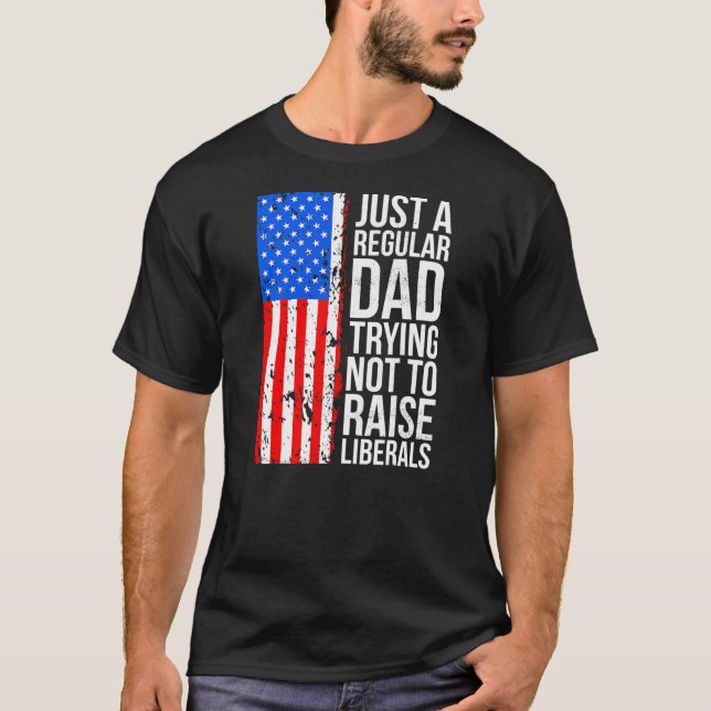 T-shirt Anti Liberal Just A Regular Dad Trying Not To (Devant)