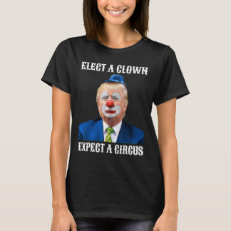 T-shirt Anti-Trump Elect A Clown Attendez-Vous À Un Cadeau