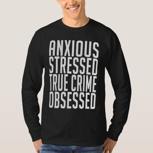 T-shirt Anxious Stressed True Crime Obsessed Murderino (Devant)