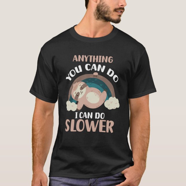 T-shirt Anything You Can Do I Can Do Slower Sloth (Devant)