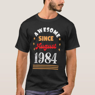T-shirt Août 1984 Anniversaire stupéfiant depuis 1984 Août
