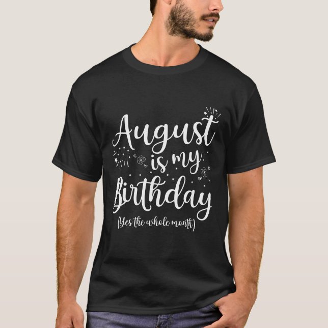 T-shirt Août Est Mon Anniversaire Le Mois Entier Août (Devant)