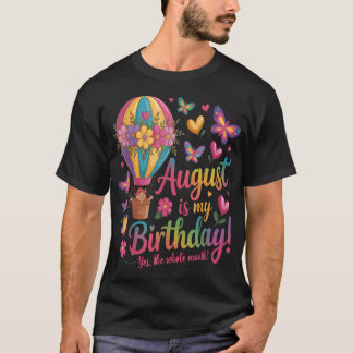 T-shirt Août est mon anniversaire oui tout le mois floral