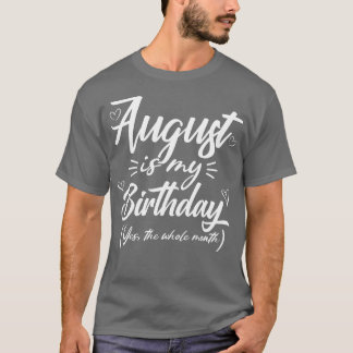 T-shirt Août Est Mon Anniversaire Oui Tout Le Mois Gi Drôl