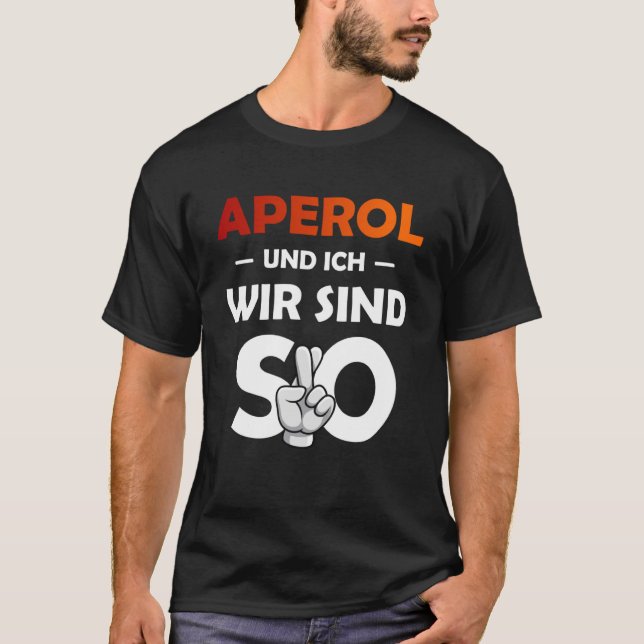 T-shirt Aperol Spritz Et Moi Sommes Si Saufen Party Malle  (Devant)