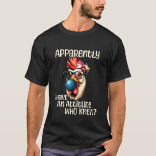 T-shirt Apparemment, j'ai une attitude, qui l'aurait cru d