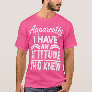 T-shirt apparemment, j'ai une attitude qui savait